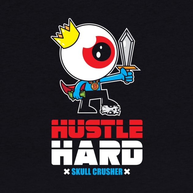 Urban Hustle Hard Eyeball Streetwear King Skull Crusher Cash Money Hip Hop Hipster by SWIFTYSPADE